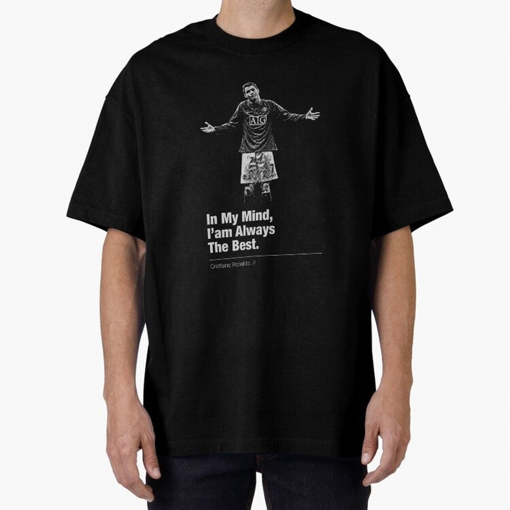 I'am Always The Best Oversized T-Shirt Make Every Kick Count in the FIFA World Cup 2026 Group Stage Journey through CR7 Highlights, England and Germany Pride, Global Supporter Spirit, Legendary Goals, National Colors and Tournament Celebration;