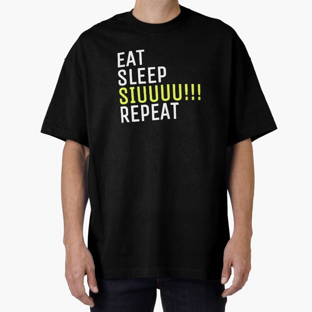 Eat sleep siuuu repeat Oversized T-Shirt Remember Iconic Moments from FIFA World Cup 2026 USA Canada Mexico for Fans of Haaland and France and Portugal, Bringing Fan Favorite Moments, National Team Passion, Big Match Drama and Soccer History; Ideal
