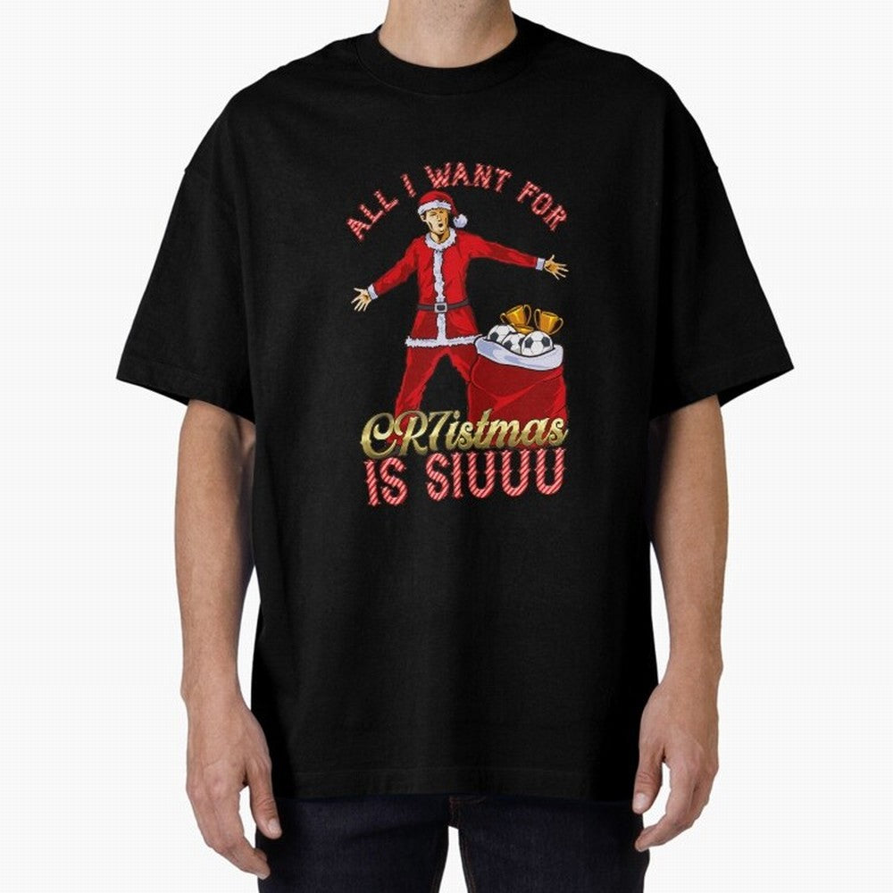 All I Want for CR7istmas is SIUUU - Cristiano Ronaldo / Manchester United MUFC Christmas Jumper/T-Shirt Design Oversized T-Shirt Share the Excitement of FIFA World Cup 2026 USA Canada Mexico Spirit, Centered on Spain, Cristiano Ronaldo, Haaland and