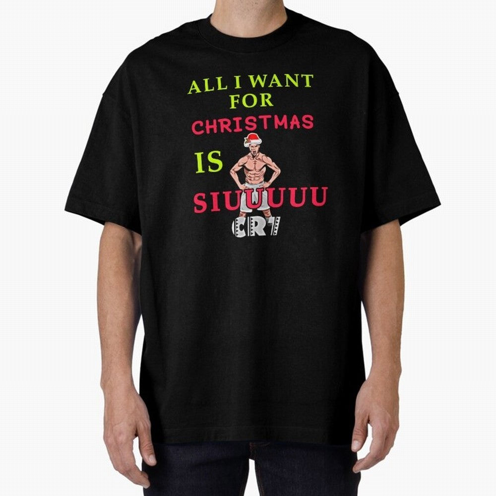 All i want for christmas is siuuu Oversized T-Shirt Cheer for FIFA World Cup 2026 Group Stage for Fans of Haaland and England, France and Netherlands, Bringing Match Day Excitement, Supporter Culture, Golden Goals and Global Football Passion; Great