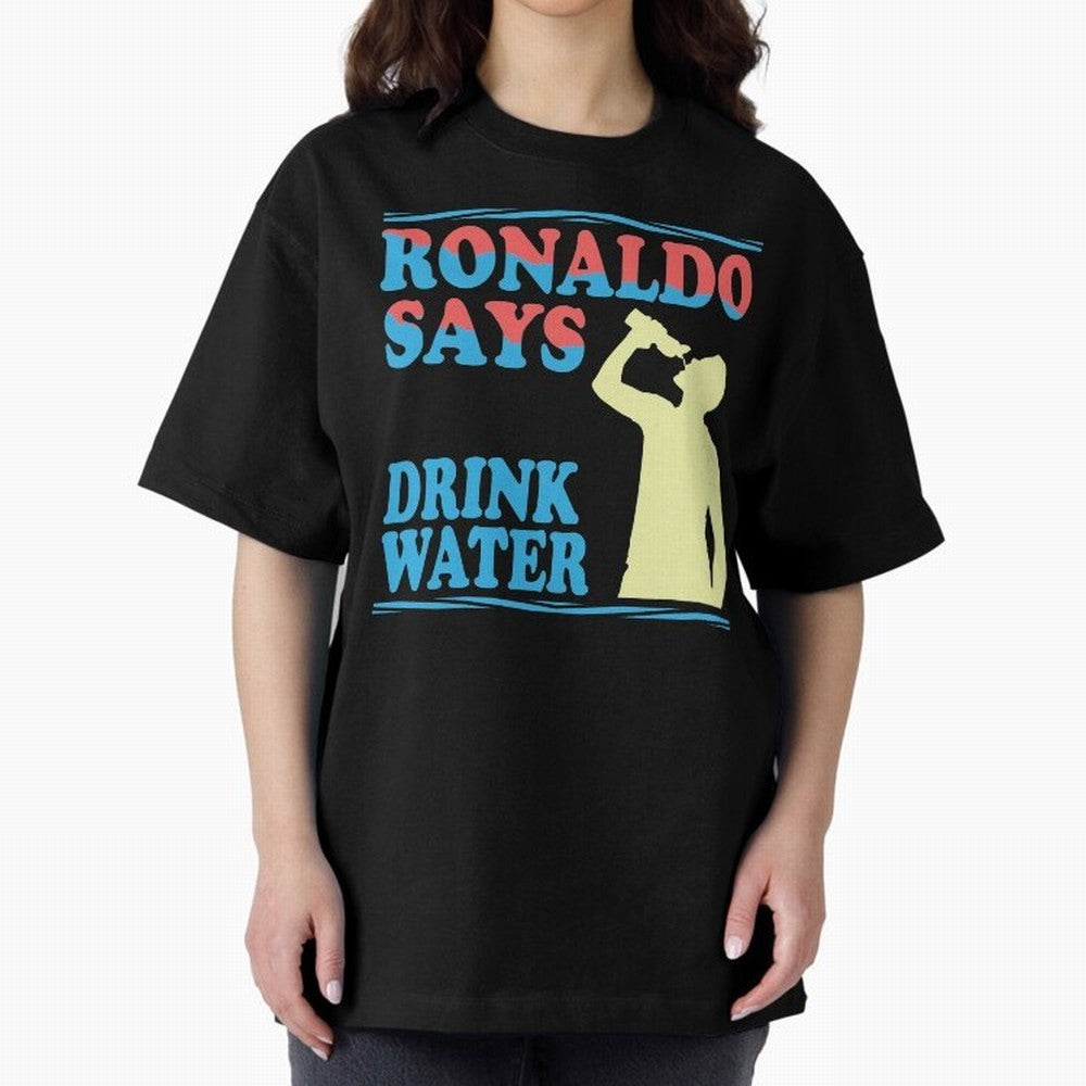 Drink Water Ronaldo Oversized T-Shirt Fuel Your Fan Pride for Match Day Hype around FIFA World Cup 2026 Group Stage, Neymar, England, Worldwide Fan Energy, Dramatic Goals, Stadium Lights and Championship Celebrations; Perfect for Supporters Who