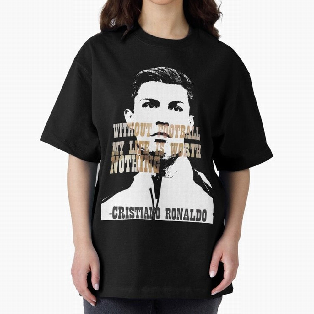 Cristiano Ronaldo cristiano ronaldo quote Oversized T-Shirt Unlock FIFA World Cup 2026 Featuring Neymar, France and Portugal Energy, Match Day Excitement, Supporter Culture, Golden Goals and Global Football Passion; Great for Watch Parties, Sports