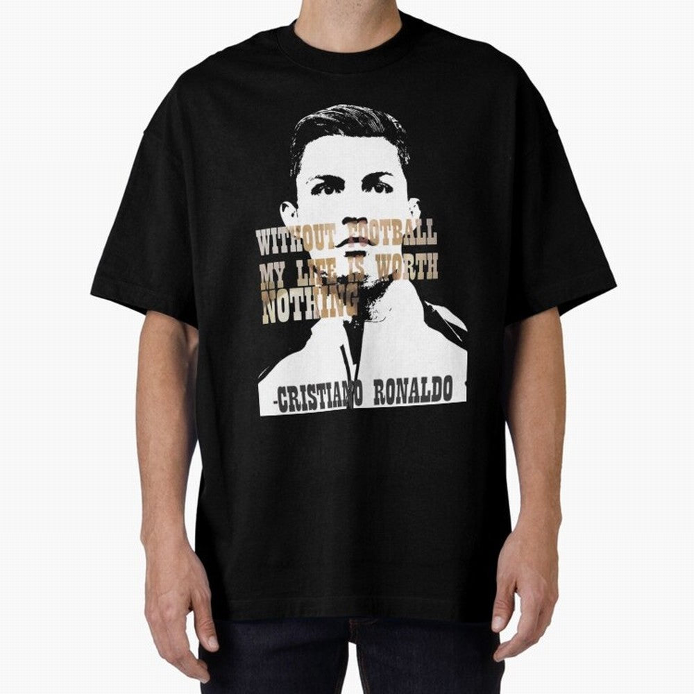 Cristiano Ronaldo cristiano ronaldo quote Oversized T-Shirt Unlock FIFA World Cup 2026 Featuring Neymar, France and Portugal Energy, Match Day Excitement, Supporter Culture, Golden Goals and Global Football Passion; Great for Watch Parties, Sports