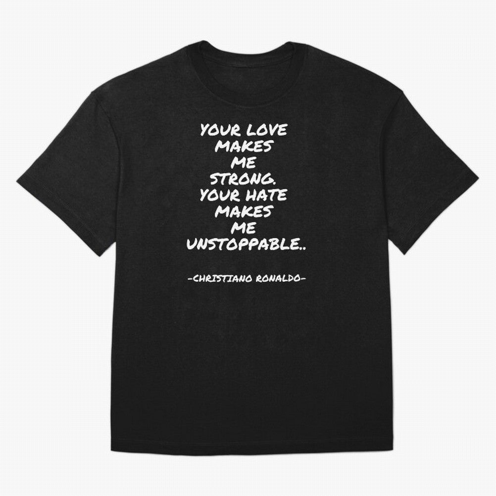 Christiano Ronaldo - Your love makes me strong. Your hate makes me unstoppable Oversized T-Shirt Represent the FIFA World Cup 2026 Group Stage Journey through Mbappe Highlights, Spain Pride, Retro Football Energy, Iconic Rivalries, Trophy Chase