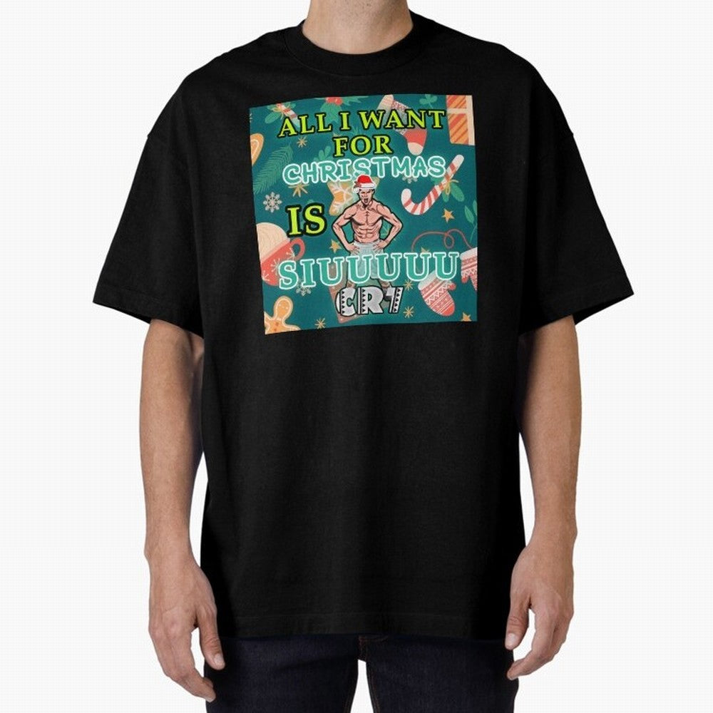 All i want for christmas is siuuu Oversized T-Shirt Celebrate Football Heritage in FIFA World Cup 2026 USA Canada Mexico for Fans of Neymar, Haaland and Cristiano Ronaldo and Brazil, Bringing Soccer Culture, Superstar Moments, National Team Dreams