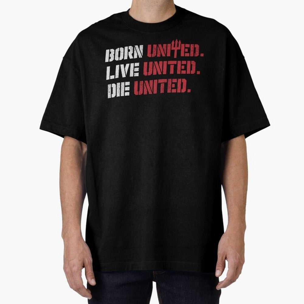 Manchester United - Born United Oversized T-Shirt Represent Football Lovers during FIFA World Cup 2026 Group Stage Made for Mbappe and Neymar, Germany Energy, Classic Soccer Heritage, Championship Pressure, Fan Loyalty and International Pride;