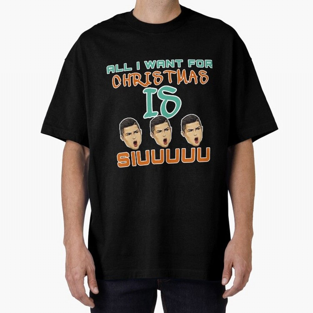 All i want for Christmas is siuuu CR7 Oversized T-Shirt Wear the Spirit of Global Football Passion for FIFA World Cup 2026 USA Canada Mexico, Built around CR7 and Messi, Portugal, Fan Favorite Moments, National Team Passion, Big Match Drama and