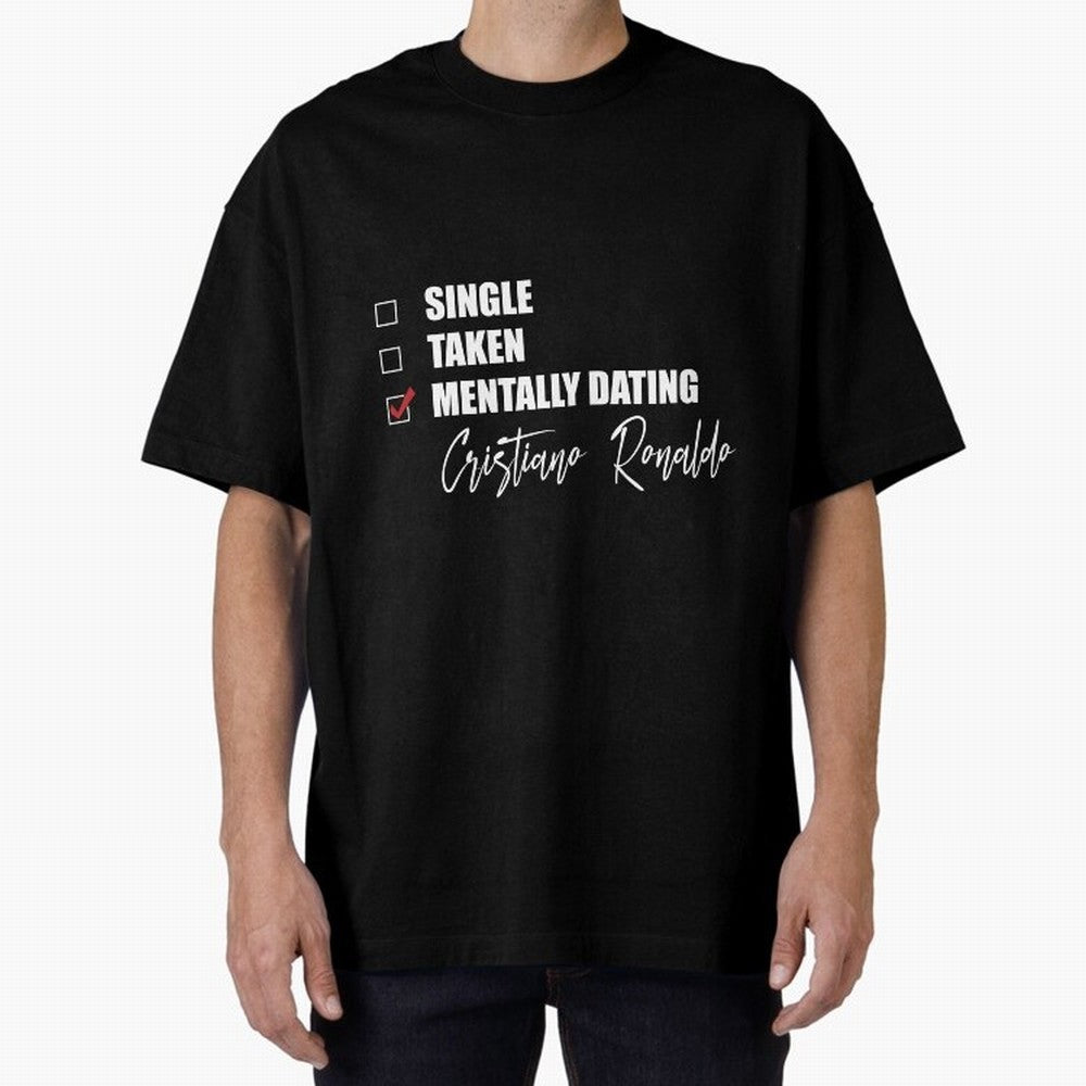Mentally Dating Cristiano Ronaldo Oversized T-Shirt Join Supporters Worldwide for Global Football Passion for FIFA World Cup 2026 Group Stage, Connected to Messi and Cristiano Ronaldo, Brazil, Championship Spirit, Famous Goals, Roaring Crowds and