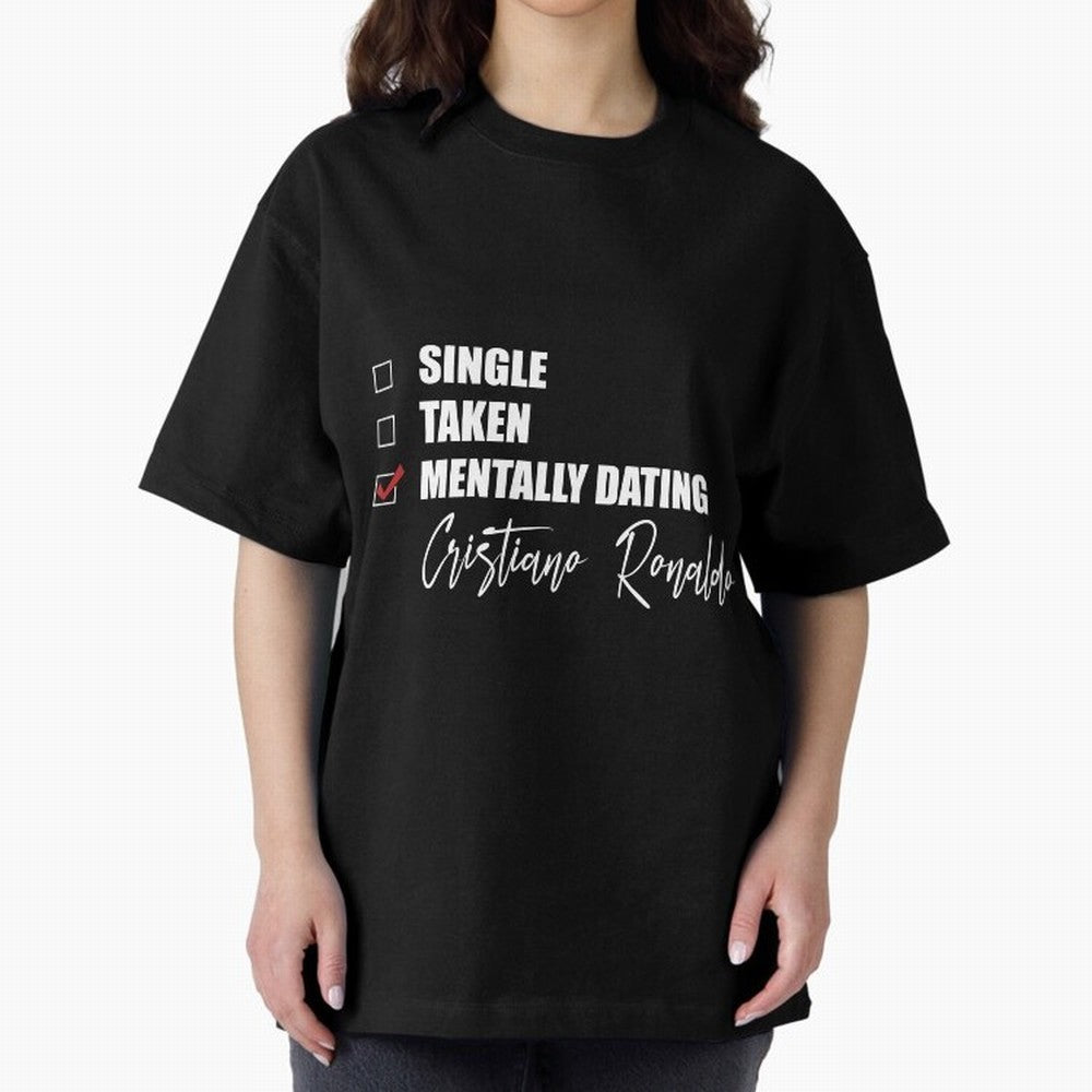 Mentally Dating Cristiano Ronaldo Oversized T-Shirt Join Supporters Worldwide for Global Football Passion for FIFA World Cup 2026 Group Stage, Connected to Messi and Cristiano Ronaldo, Brazil, Championship Spirit, Famous Goals, Roaring Crowds and