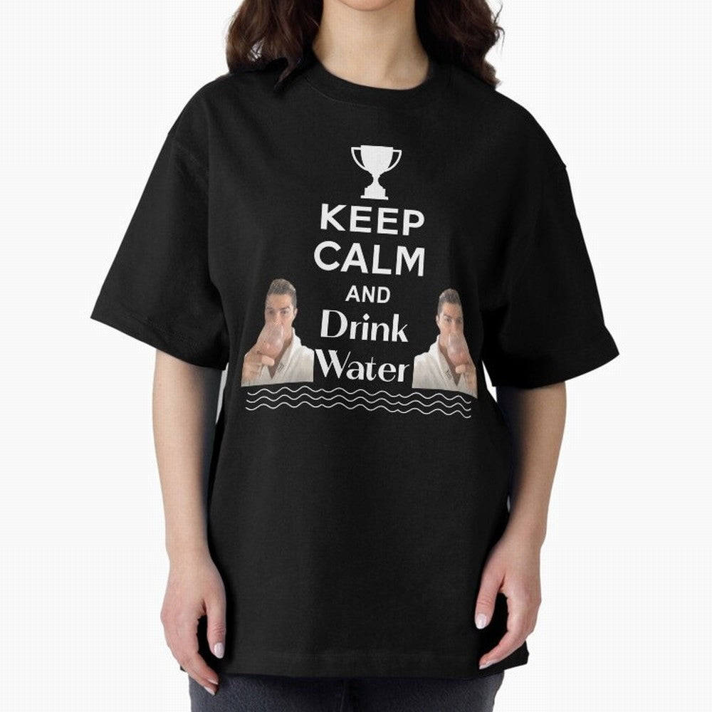 Keep Calm and Drink Water - Cristiano Ronaldo Oversized T-Shirt Feel the Roar of FIFA World Cup 2026 Group Stage Spirit, Inspired by Spain, Mbappe and Neymar, Football Passion, Legendary Performances, Festival Vibes and Supporter Community; Built