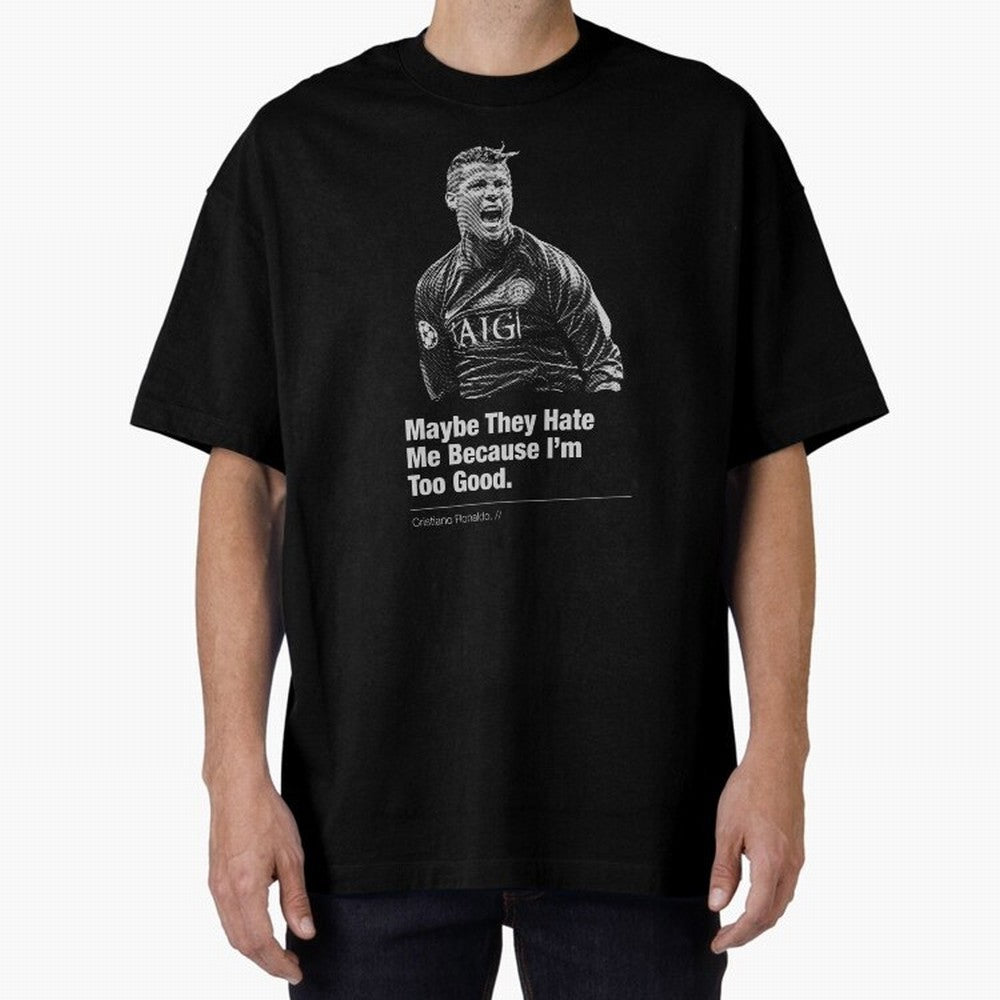 They Hate Me Because I'm Too Good Oversized T-Shirt Create FIFA World Cup 2026 USA Canada Mexico Spirit, Celebrating England, Mbappe and Neymar, Fan Favorite Moments, National Team Passion, Big Match Drama and Soccer History; Created for Match Day