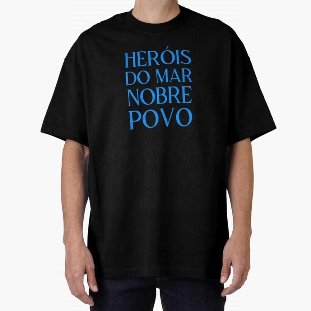 Her¨®is do Mar Nobre Povo blue 2 Oversized T-Shirt Support the Legends of FIFA World Cup 2026 with CR7, Portugal Energy, Supporter Pride, Iconic Celebrations, Legendary Names and Global Match Day Energy; Made for Collectors Who Enjoy Iconic