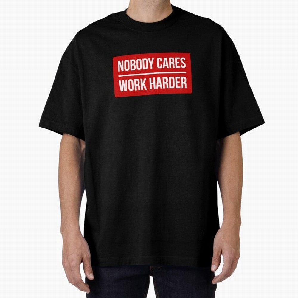 Nobody Cares Work Harder (Red Design) Oversized T-Shirt Back Your Heroes with Match Day Hype around FIFA World Cup 2026, Messi and Cristiano Ronaldo, England, France and Netherlands, Stadium Chants, National Pride, Trophy Dreams and Unforgettable