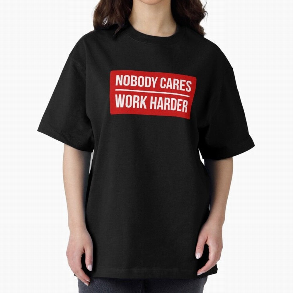 Nobody Cares Work Harder (Red Design) Oversized T-Shirt Back Your Heroes with Match Day Hype around FIFA World Cup 2026, Messi and Cristiano Ronaldo, England, France and Netherlands, Stadium Chants, National Pride, Trophy Dreams and Unforgettable