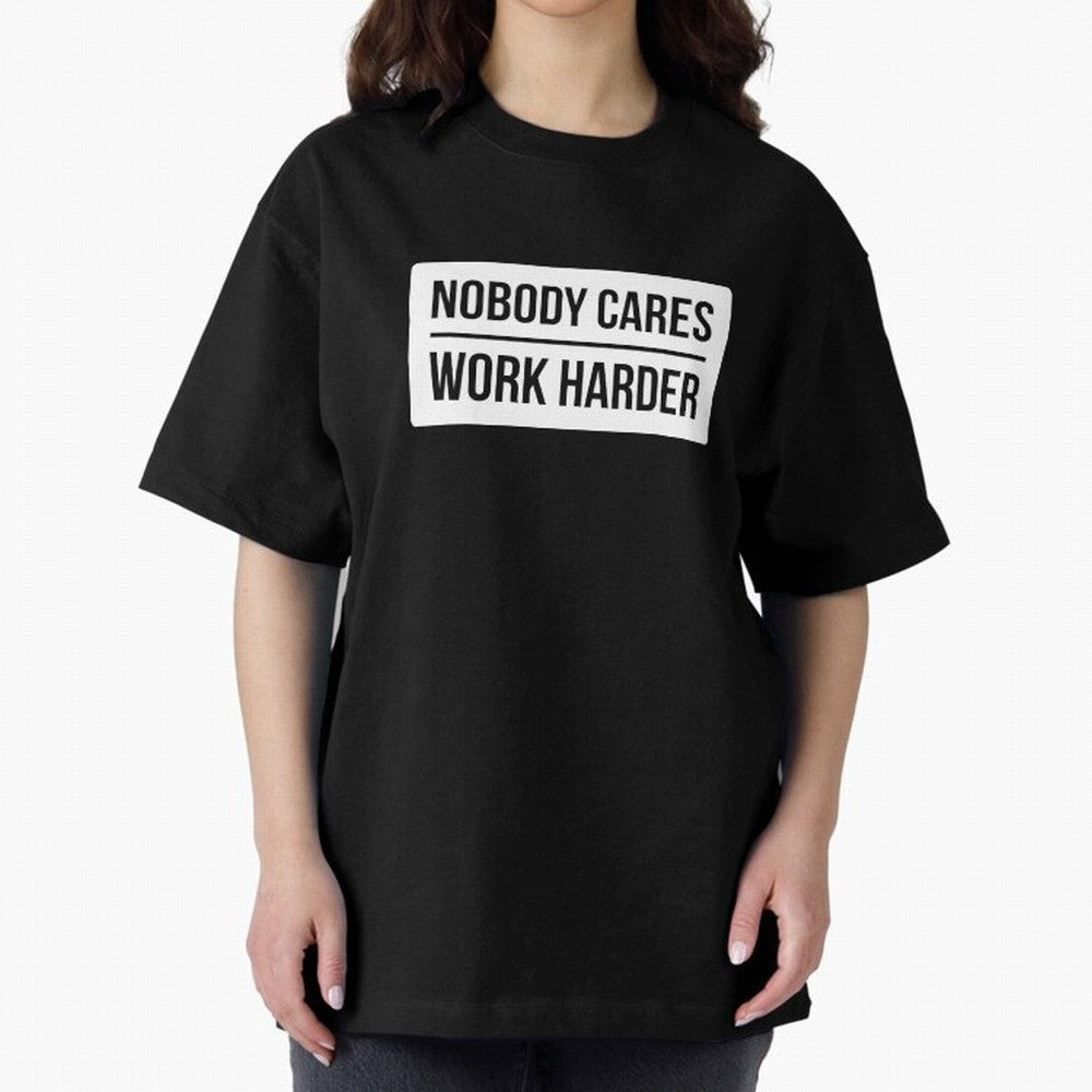 Nobody Cares Work Harder (White Rectangle Design) Oversized T-Shirt Celebrate the Road through FIFA World Cup 2026 for Fans of Mbappe and England, France and Netherlands, Bringing Supporter Pride, Iconic Celebrations, Legendary Names and Global