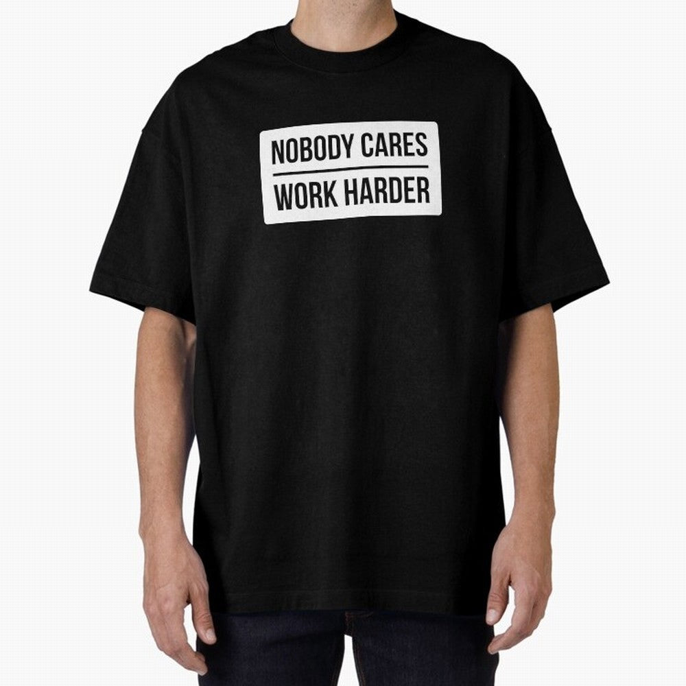 Nobody Cares Work Harder (White Rectangle Design) Oversized T-Shirt Celebrate the Road through FIFA World Cup 2026 for Fans of Mbappe and England, France and Netherlands, Bringing Supporter Pride, Iconic Celebrations, Legendary Names and Global