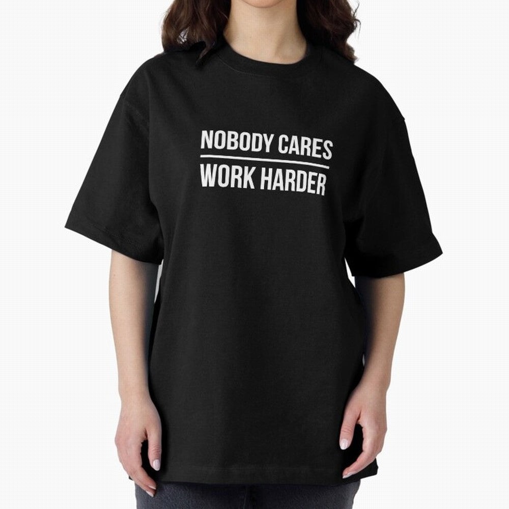 Nobody Cares Work Harder (Black Design) Oversized T-Shirt Support the Legends of FIFA World Cup 2026 USA Canada Mexico Made for Mbappe, Spain and Netherlands Energy, Vintage Soccer Flavor, Modern Football Stars, National Flags and Final Night