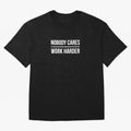 Nobody Cares Work Harder (Black Design) Oversized T-Shirt Support the Legends of FIFA World Cup 2026 USA Canada Mexico Made for Mbappe, Spain and Netherlands Energy, Vintage Soccer Flavor, Modern Football Stars, National Flags and Final Night