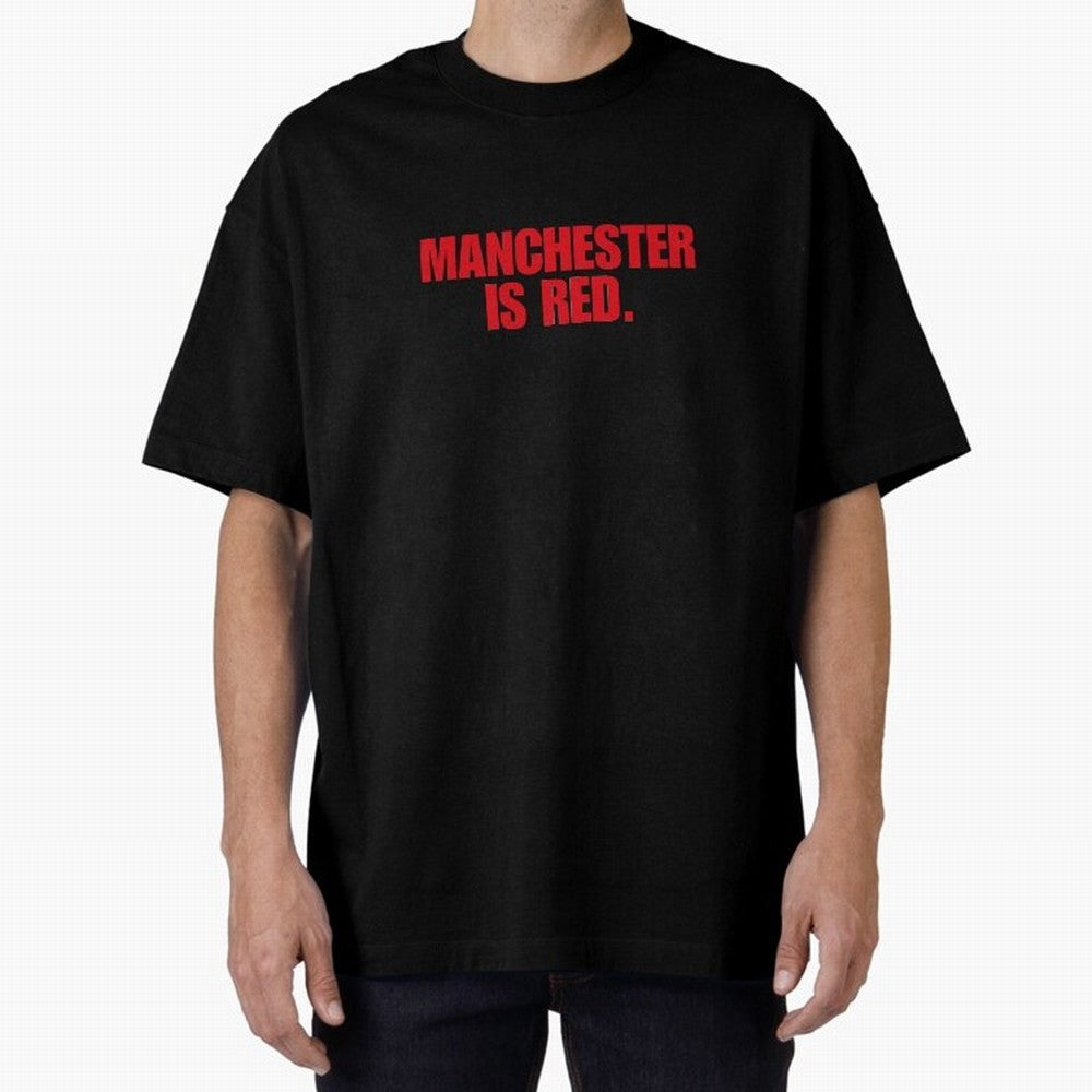manchester is red (man united) Oversized T-Shirt Represent Football Lovers during Global Football Passion for FIFA World Cup 2026 Group Stage, Centered on Haaland and Mbappe, Argentina and Brazil, Classic Soccer Heritage, Championship Pressure, Fan