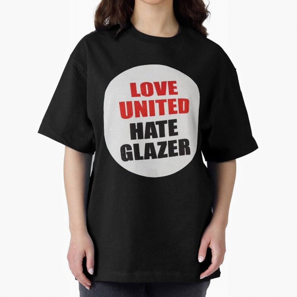 Love United Hate Glazer Oversized T-Shirt Carry National Pride through FIFA World Cup 2026 USA Canada Mexico Inspired by Haaland, Argentina, France and Brazil Energy, Retro Football Energy, Iconic Rivalries, Trophy Chase Drama and Stadium