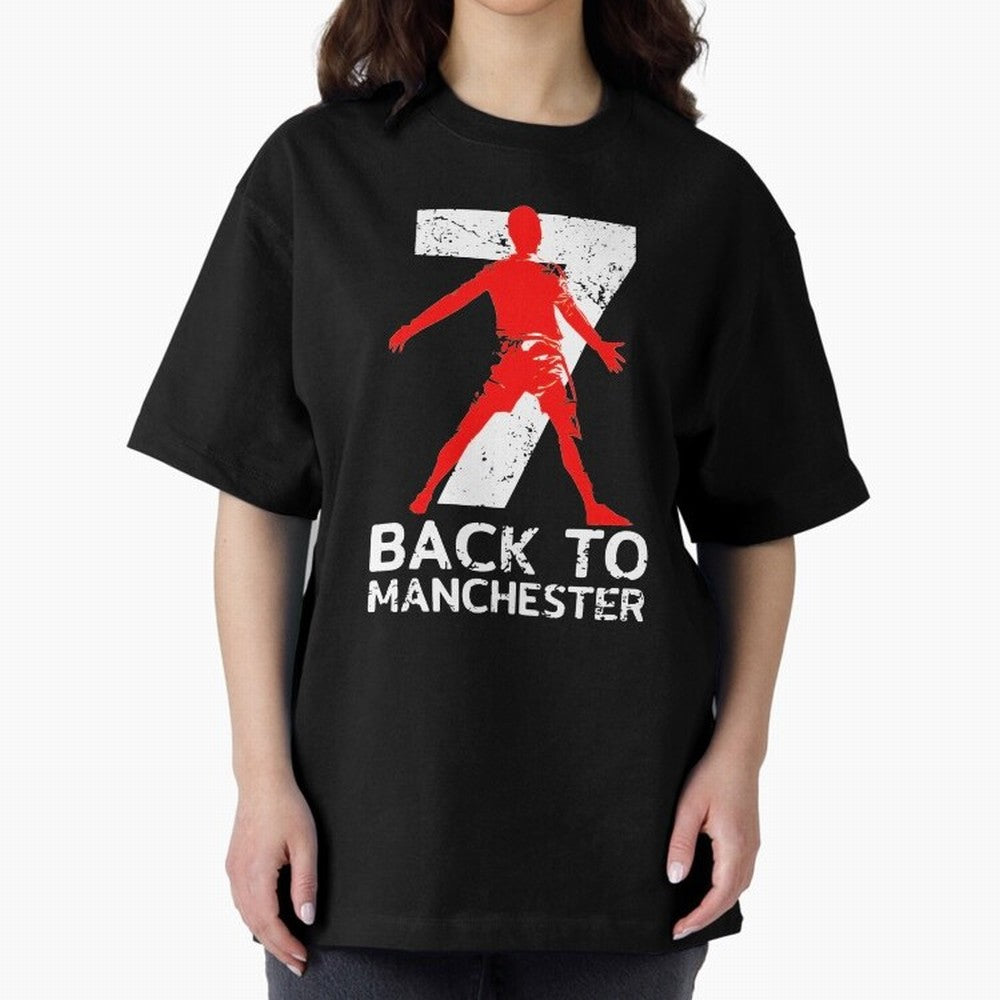 Men Back to manchester Welcome to manchester Oversized T-Shirt Feel the Roar of Match Day Hype around FIFA World Cup 2026 Group Stage, CR7, France and Portugal, Stadium Memories, Football Loyalty, International Chants and Championship Tradition;