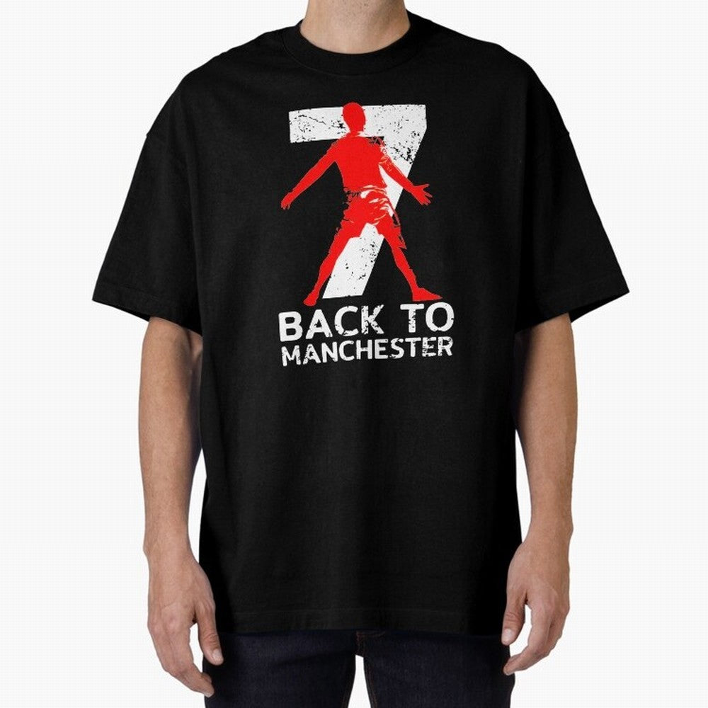 Men Back to manchester Welcome to manchester Oversized T-Shirt Feel the Roar of Match Day Hype around FIFA World Cup 2026 Group Stage, CR7, France and Portugal, Stadium Memories, Football Loyalty, International Chants and Championship Tradition;