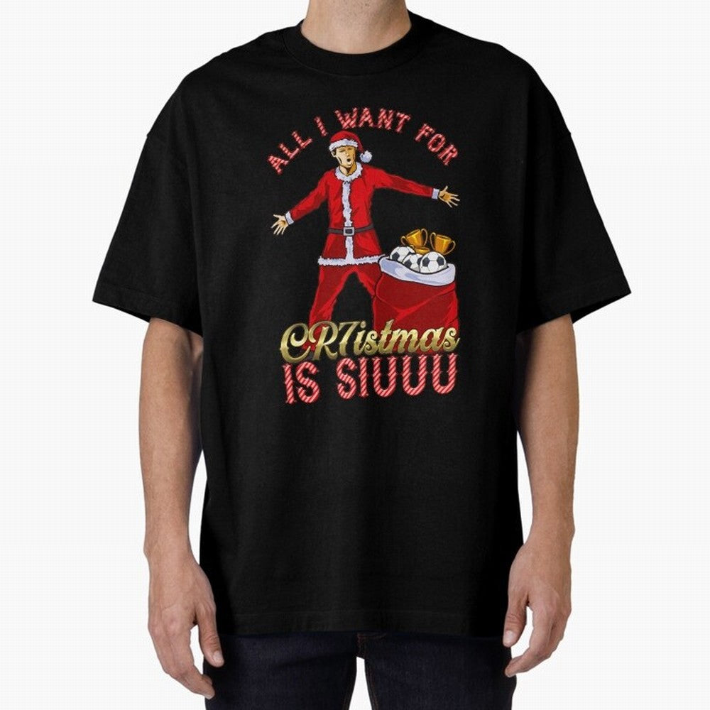 All I Want for CR7istmas is SIUUU - Cristiano Ronaldo Manchester United MUFC Christmas Jumper Oversized T-Shirt Fuel Your Fan Pride for FIFA World Cup 2026 Group Stage Celebrating Neymar, Haaland and Cristiano Ronaldo, Netherlands Energy, Match Day
