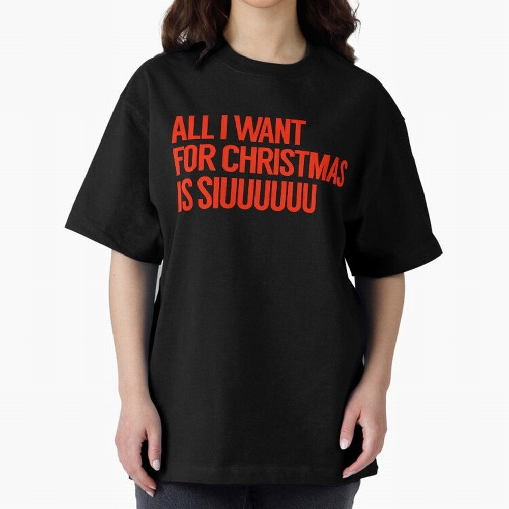 Cristiano Ronaldo - All I Want For Christmas Is Siuuuuuu Oversized T-Shirt Honor Football Greatness during FIFA World Cup 2026 USA Canada Mexico Connected to Messi and Cristiano Ronaldo, Spain and Netherlands Energy, Football Festival Excitement,