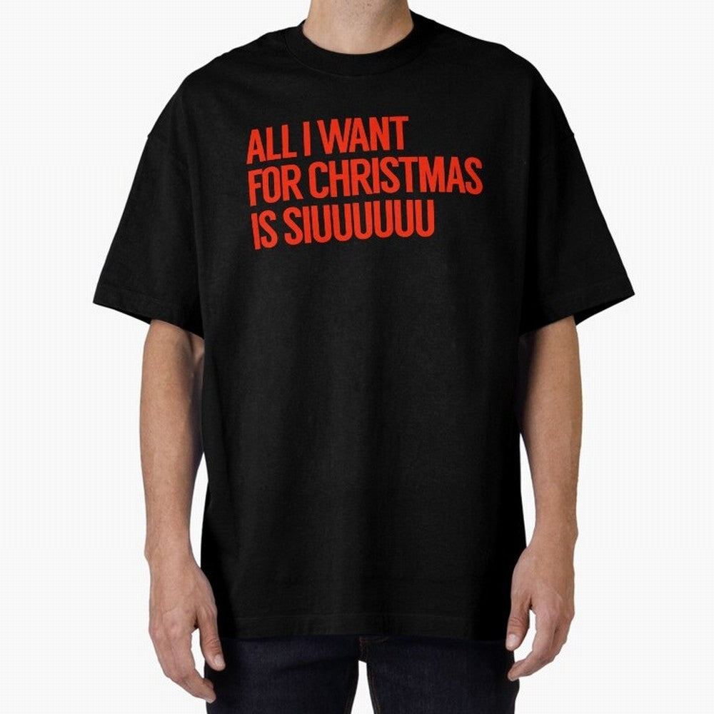 Cristiano Ronaldo - All I Want For Christmas Is Siuuuuuu Oversized T-Shirt Honor Football Greatness during FIFA World Cup 2026 USA Canada Mexico Connected to Messi and Cristiano Ronaldo, Spain and Netherlands Energy, Football Festival Excitement,