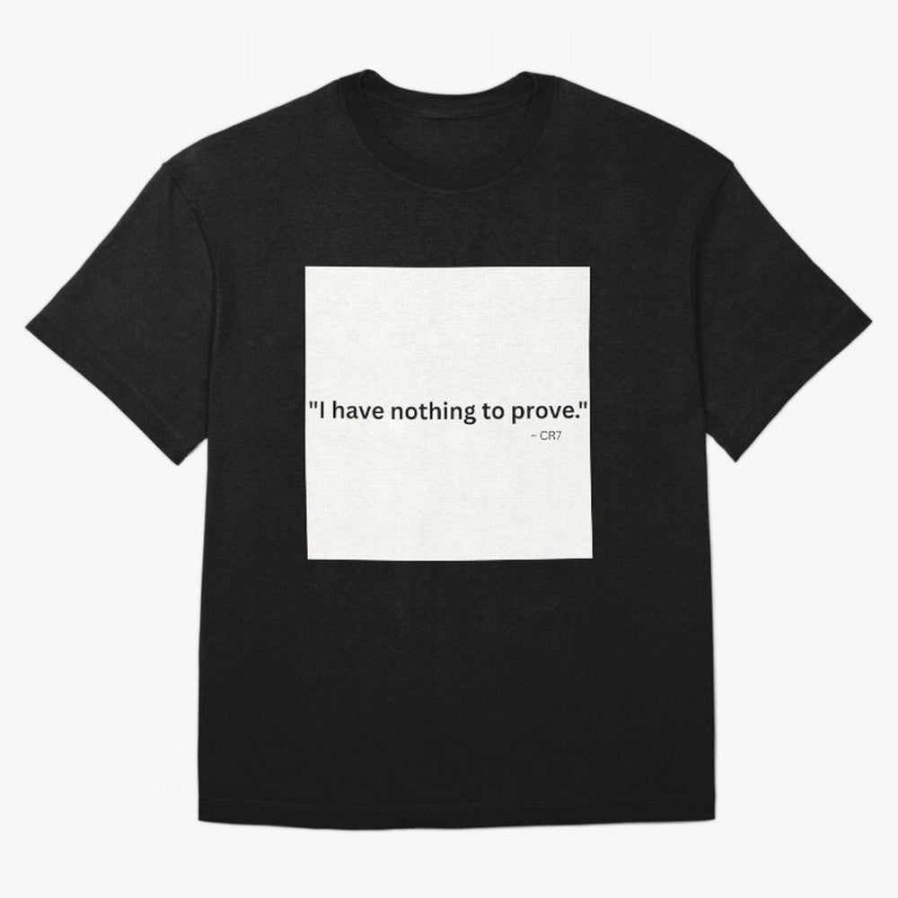 I Have Nothing To Prove Oversized T-Shirt Enjoy the Biggest Football Party of FIFA World Cup 2026 Group Stage with Neymar, France Energy, Football History, Final Match Energy, Crowd Noise and Once in a Lifetime Moments; Ideal for Football Dads,