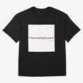 I Have Nothing To Prove Oversized T-Shirt Enjoy the Biggest Football Party of FIFA World Cup 2026 Group Stage with Neymar, France Energy, Football History, Final Match Energy, Crowd Noise and Once in a Lifetime Moments; Ideal for Football Dads,