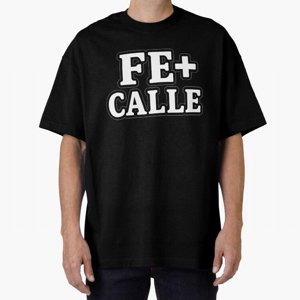 FE + CALLE Urban Christian Faith Streetwear Typography Oversized T-Shirt Stand Out with Spirit from Match Day Hype around FIFA World Cup 2026 USA Canada Mexico, CR7 and Messi, Argentina, Tournament Hype, Historic Matchups, Family Viewing Parties