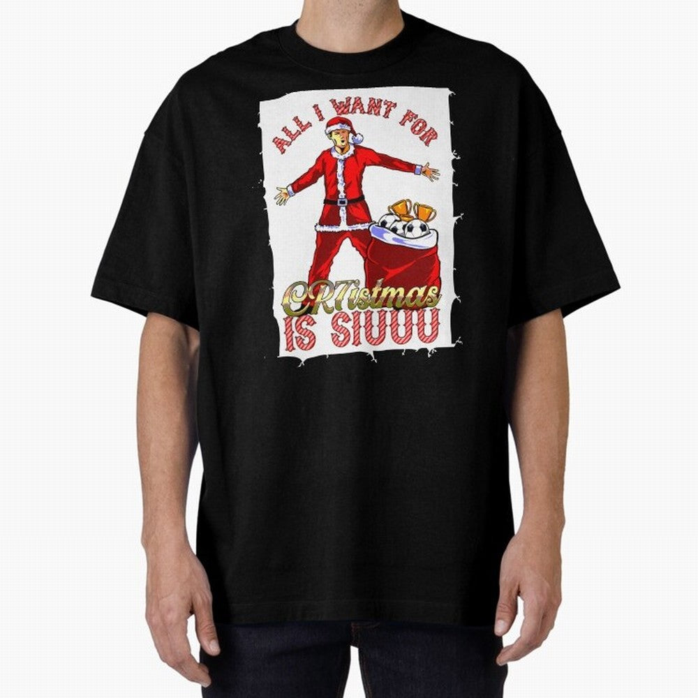 all i want for christmas is siu Oversized T-Shirt Bring Stadium Energy to FIFA World Cup 2026 Inspired by Neymar, Haaland and Cristiano Ronaldo, England, France and Netherlands Energy, Champion Mindset, Group Stage Buzz, Knockout Tension and