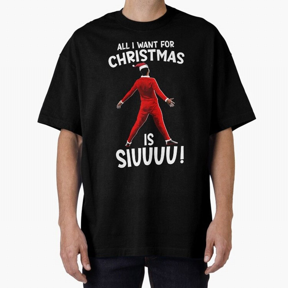 All I Want For Christmas Is Siuuu CR7 fans Xmas Christian Ronaldo Oversized T-Shirt Bring Bold Fan Energy to Match Day Hype around FIFA World Cup 2026 Group Stage, Mbappe and Neymar, England, Match Day Excitement, Supporter Culture, Golden Goals