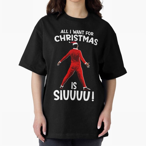All I Want For Christmas Is Siuuu CR7 fans Xmas Christian Ronaldo Oversized T-Shirt Bring Bold Fan Energy to Match Day Hype around FIFA World Cup 2026 Group Stage, Mbappe and Neymar, England, Match Day Excitement, Supporter Culture, Golden Goals