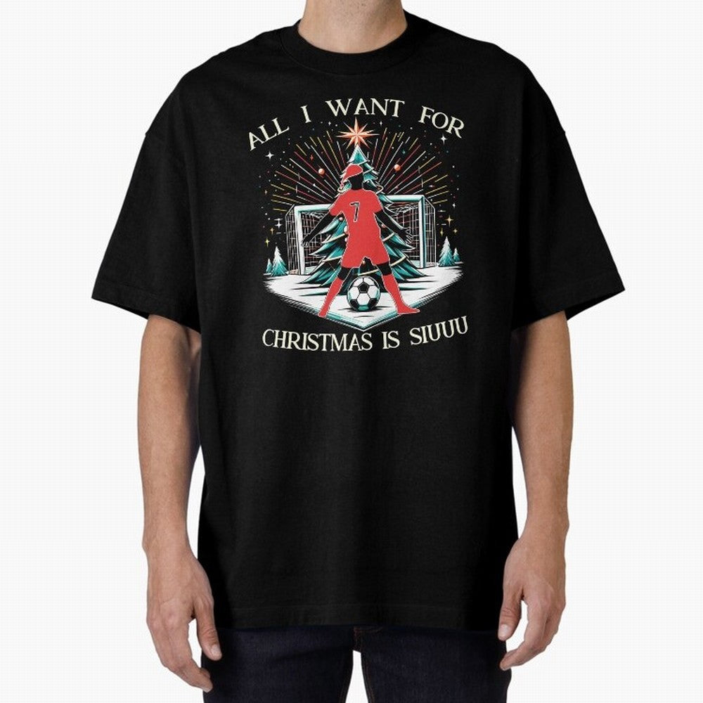 All I Want For Christmas Is Siuuu CR7 fans Christian Ronaldo Xmas Oversized T-Shirt Experience the FIFA World Cup 2026 Journey through Cristiano Ronaldo, Haaland and CR7 Highlights, Germany Pride, Global Supporter Spirit, Legendary Goals, National