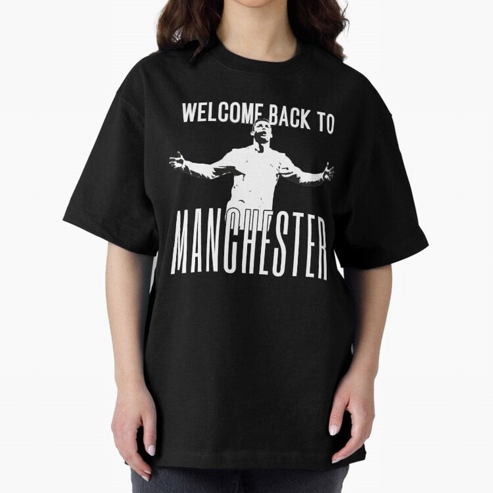 Welcome back to Manchester Ronaldo Oversized T-Shirt Celebrate Classic Football Spirit in the FIFA World Cup 2026 USA Canada Mexico Journey through Neymar, Haaland and Cristiano Ronaldo Highlights, England and Germany Pride, Tournament Hype,