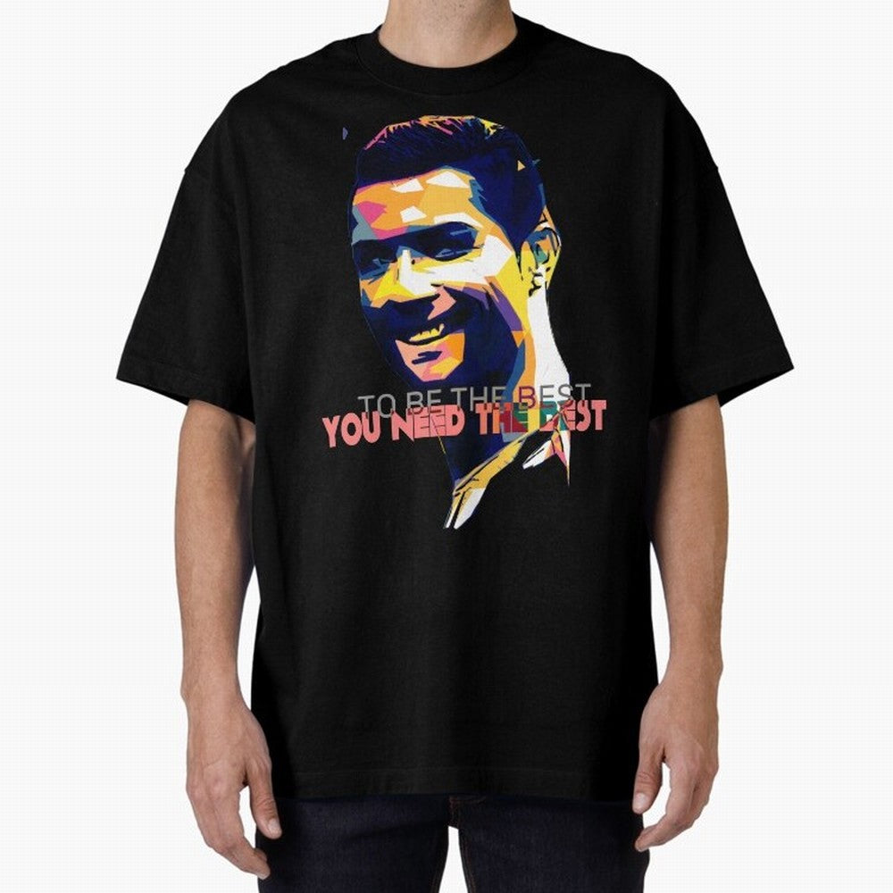 Cristiano Ronaldo To be the best, you need the best Quote Pop art Oversized T-Shirt Showcase FIFA World Cup 2026 Group Stage Spirit, with Argentina, CR7 and Messi, Stadium Chants, National Pride, Trophy Dreams and Unforgettable Football Memories;