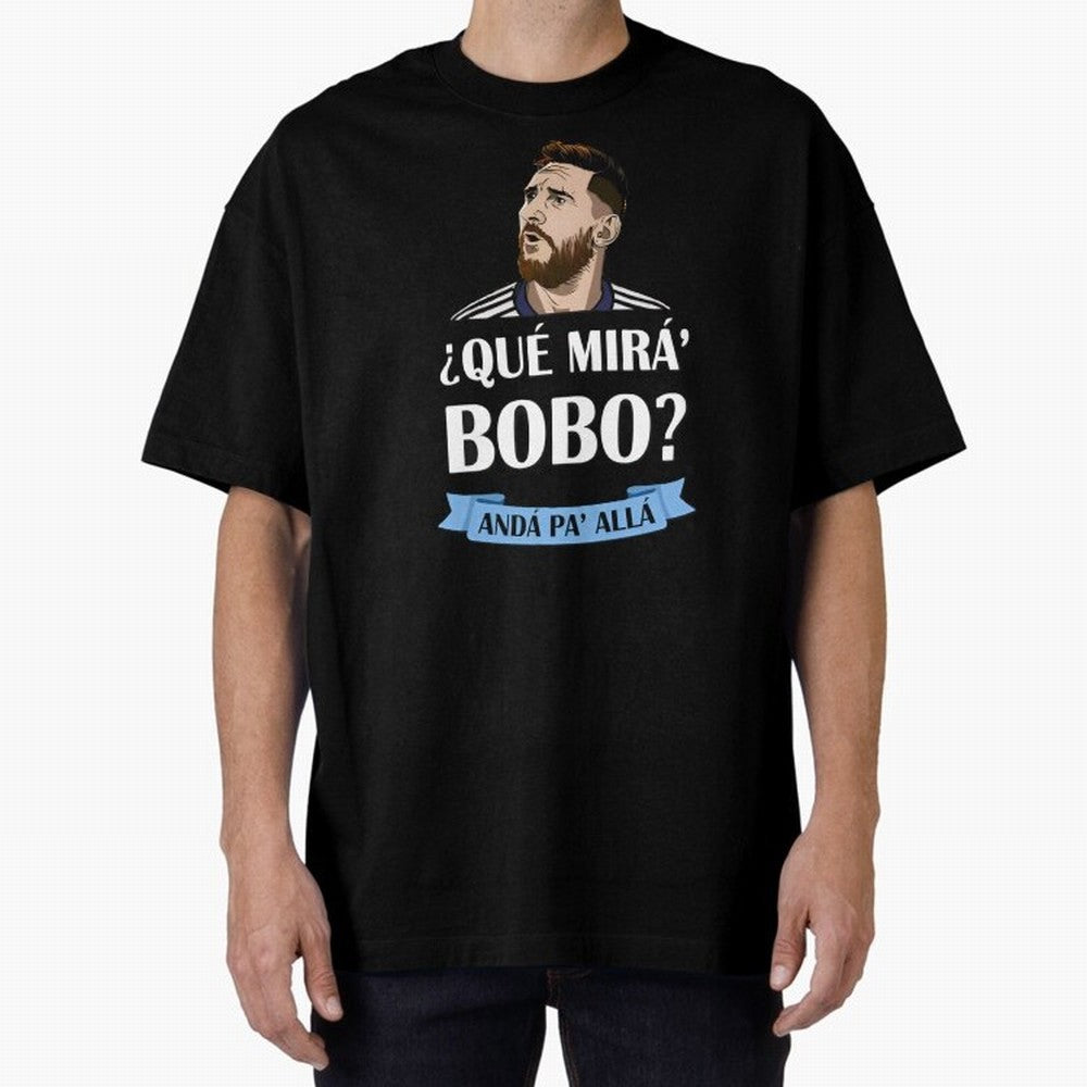 Lionel messi Que mira bobo Oversized T-Shirt Show Your Tournament Heart for Global Football Passion for FIFA World Cup 2026 USA Canada Mexico, Inspired by CR7 and Messi, England and Germany, Game Day Rituals, Football Legends, Country Pride and the