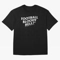 Football Bloody Hell - Sir Alex Ferguson Oversized T-Shirt Fuel Match Day Hype around FIFA World Cup 2026, CR7, England and Germany, Champion Mindset, Group Stage Buzz, Knockout Tension and Passionate Fan Culture; Made for Die Hard Supporters,