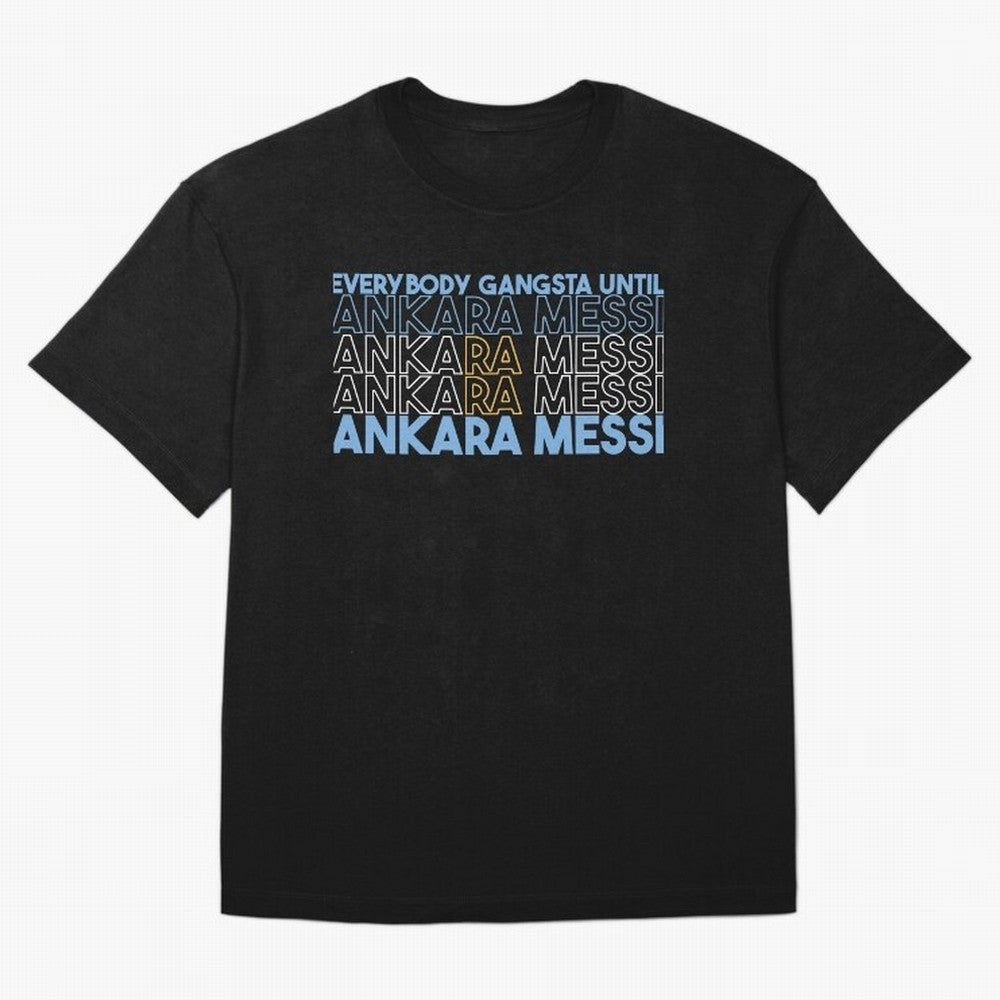 Everybody Gangsta - Lionel Messi - Ankara Messi Classic T-Shirt Celebrate the Road through FIFA World Cup 2026 Driven by Mbappe and Neymar, Argentina, France and Brazil Energy, Match Day Excitement, Supporter Culture, Golden Goals and Global