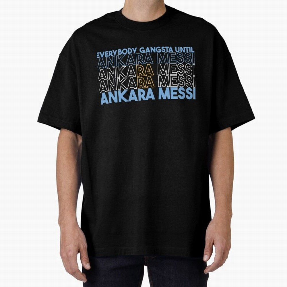 Everybody Gangsta - Lionel Messi - Ankara Messi Classic T-Shirt Celebrate the Road through FIFA World Cup 2026 Driven by Mbappe and Neymar, Argentina, France and Brazil Energy, Match Day Excitement, Supporter Culture, Golden Goals and Global