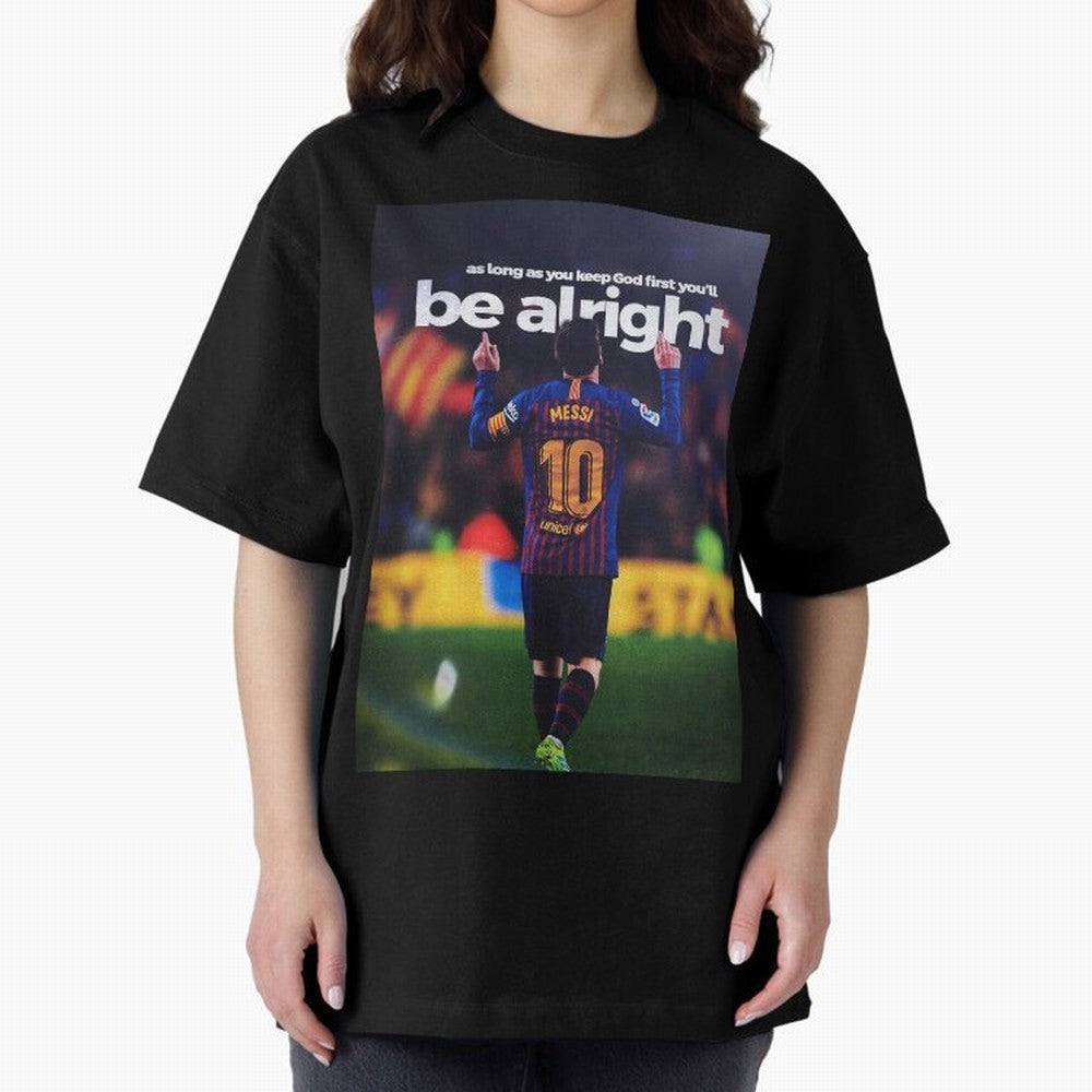 Lionel Messi - As long as you keep God first you'll be alright Oversized T-Shirt Follow Every Goal of FIFA World Cup 2026 Spirit, Capturing Spain, Messi, CR7 and Mbappe, Football Passion, Legendary Performances, Festival Vibes and Supporter