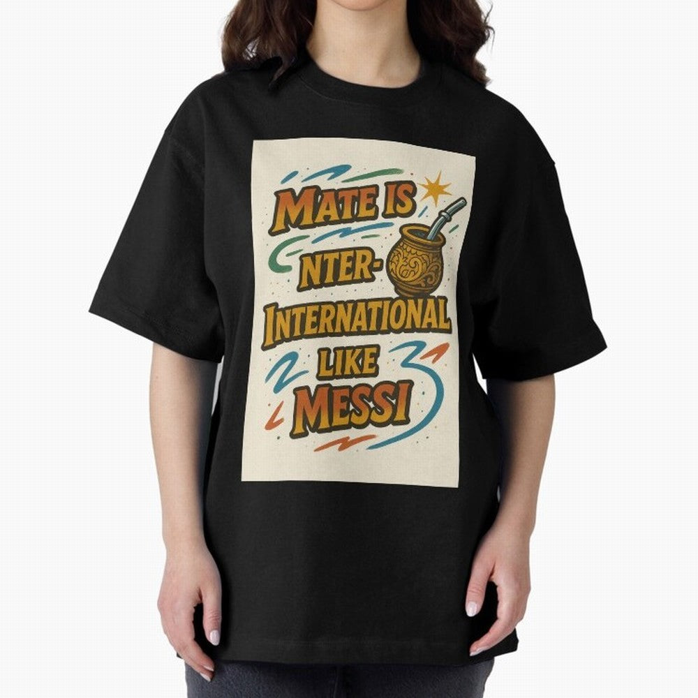 Mate is International Like Messi ¨C Argentinian Design with Pride Classic T-Shirt Keep the Legacy of FIFA World Cup 2026 Group Stage Filled with Neymar, Haaland and Cristiano Ronaldo, England, France and Netherlands Energy, Fan Favorite Moments,