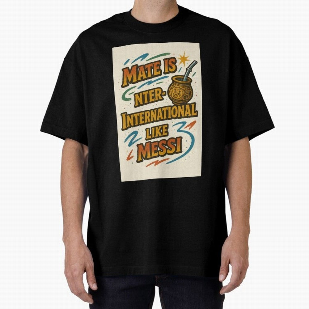 Mate is International Like Messi ¨C Argentinian Design with Pride Classic T-Shirt Keep the Legacy of FIFA World Cup 2026 Group Stage Filled with Neymar, Haaland and Cristiano Ronaldo, England, France and Netherlands Energy, Fan Favorite Moments,