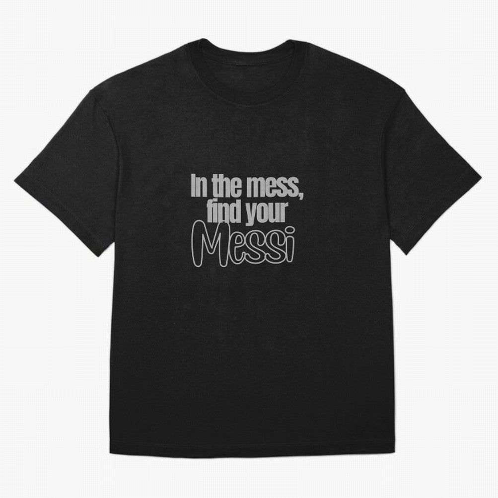 In the mess, find your Messi Sticker Soccer Futbol Quote Oversized T-Shirt Celebrate Soccer Greatness during FIFA World Cup 2026 Driven by Messi, England, France and Netherlands Energy, Football Festival Excitement, Trophy Ambitions, Country