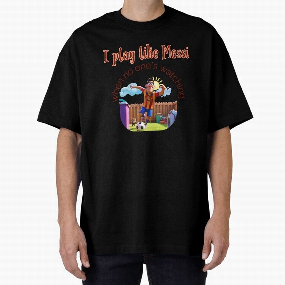 Funny Soccer Shirt & Mug ¨C I Play Like Messi When No One¡¯s Watching Oversized T-Shirt Bring Retro Soccer Energy to FIFA World Cup 2026 Group Stage Filled with Cristiano Ronaldo, England and Germany Energy, Game Day Rituals, Football Legends,