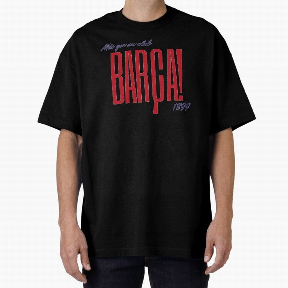 Barca Mes que un club 1899 Oversized T-Shirt Show Fan Pride Across the FIFA World Cup 2026 Journey through Cristiano Ronaldo Highlights, Spain Pride, Retro Football Energy, Iconic Rivalries, Trophy Chase Drama and Stadium Atmosphere; Built for
