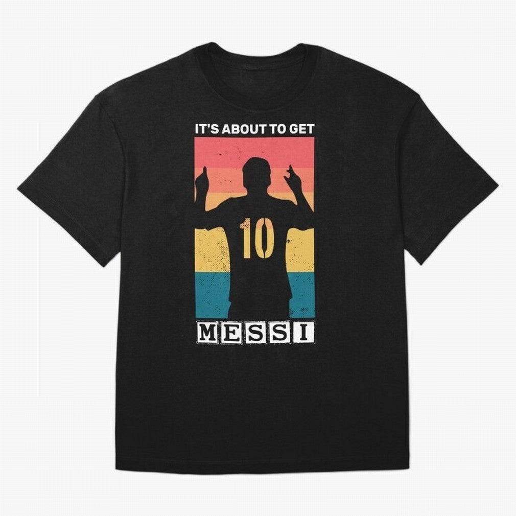 Its about to get messi T-Shirt Essential T-Shirt Bring Match Day Fire to FIFA World Cup 2026 USA Canada Mexico for Fans of Mbappe and Brazil, Portugal and Argentina, Bringing Game Day Rituals, Football Legends, Country Pride and the Road to the