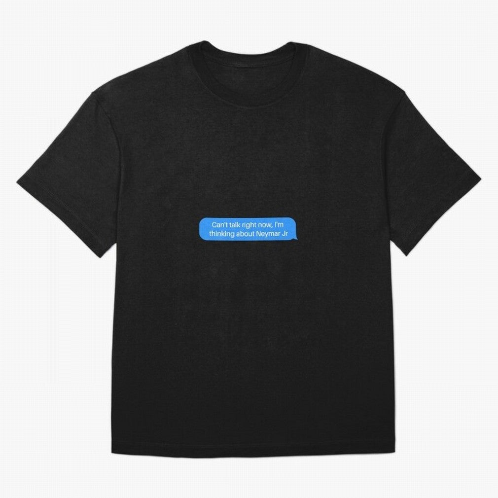 Can't talk right now, I'm thinking about Neymar Jr Blue Text Classic T-Shirt Mark FIFA World Cup 2026 Inspired by Mbappe, Germany Energy, Sports Nostalgia, International Competition, Famous Players and Unforgettable Victories; Perfect for